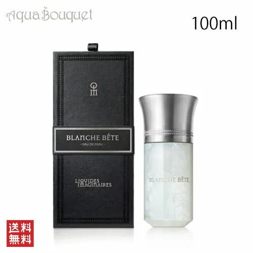 Les Liquides Imaginaires BLANCHE BETE