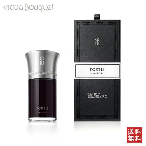 Les Liquides Imaginaires FORTIS